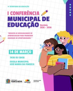 "1º Conferência Municipal de Educação Decênio 2026 - 2036 14 de março 7h30 às 12h30 Escola Municipal José Maria da Fonseca"